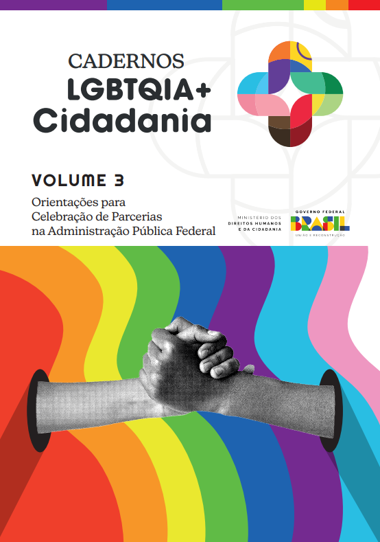 Cadernos LGBTQIA+ Cidadania Volume 3 – Orientações para  Celebração de Parcerias na Administração Pública Federal
